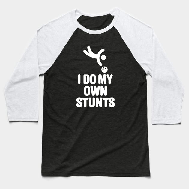 I DO MY OWN STUNTS funny bowling, bowling player Baseball T-Shirt by LaundryFactory